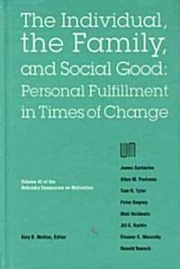 Nebraska Symposium on Motivation, 1994, Volume 42: The Individual, the Family, and Social Good: Personal Fulfillment in Times of Change (Hardcover)