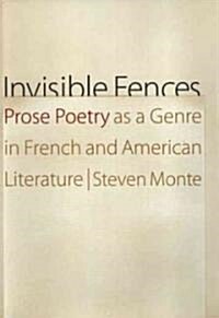 Invisible Fences: Prose Poetry as a Genre in French and American Literature (Hardcover)