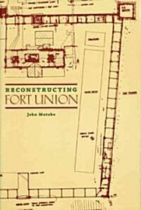 Reconstructing Fort Union (Hardcover)