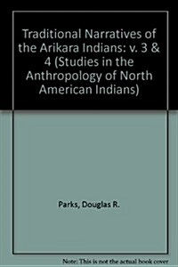 Traditional Narratives of the Arikara Indians, Volumes 3 & 4 (Hardcover, Thirtieth Anniv)