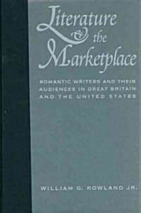 Literature and the Marketplace: Romantic Writers and Their Audiences in Great Britain and the United States (Hardcover)