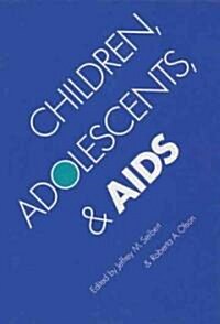 Children, Adolescents, and AIDS (Hardcover)