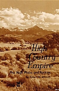 High Country Empire: The High Plains and Rockies (Paperback)
