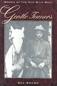 The Gentle Tamers: Women of the Old Wild West (Paperback, Revised)