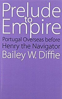 Prelude to Empire: Portugal Overseas Before Henry the Navigator (Paperback)