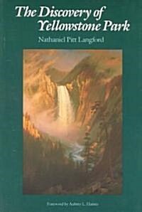 The Discovery of Yellowstone Park: Journal of the Washburn Expedition to the Yellowstone and Firehole Rivers in the Year 1870 (Paperback)