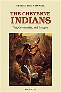 The Cheyenne Indians, Volume 2: War, Ceremonies, and Religion (Paperback)