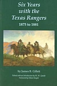 Six Years with the Texas Rangers, 1875 to 1881 (Paperback)