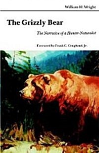 The Grizzly Bear: The Narrative of a Hunter-Naturalist (Paperback)