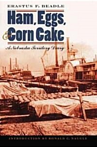 Ham, Eggs, and Corn Cake: A Nebraska Territory Diary (Paperback)