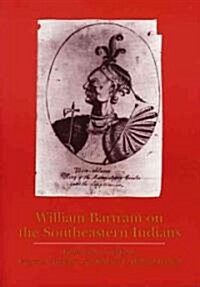 William Bartram on the Southeastern Indians (Paperback, Revised)