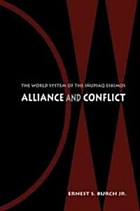 Alliance and Conflict: The World System of the I?piaq Eskimos (Paperback)