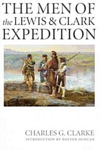 The Men of the Lewis and Clark Expedition: A Biographical Roster of the Fifty-One Members and a Composite Diary of Their Activities from All Known Sou (Paperback)