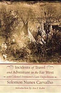 Incidents of Travel and Adventure in the Far West: With Colonel Fremonts Last Expedition Across the Rocky Mountains: Including Three Months Residenc (Paperback)