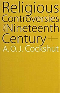 Religious Controversies of the Nineteenth Century: Selected Documents (Paperback)