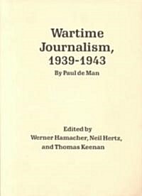 Wartime Journalism, 1939-43 (Paperback)