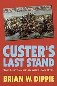 Custers Last Stand: The Anatomy of an American Myth (Paperback)