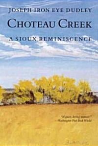 Choteau Creek: A Sioux Reminiscence (Paperback, Revised)