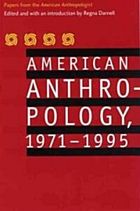 American Anthropology, 1971-1995: Papers from the American Anthropologist (Paperback)