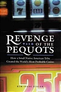 Revenge of the Pequots: How a Small Native American Tribe Created the Worlds Most Profitable Casino (Paperback)