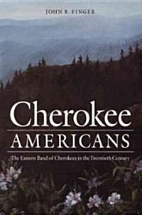 Cherokee Americans: The Eastern Band of Cherokees in the Twentieth Century (Paperback, Revised)