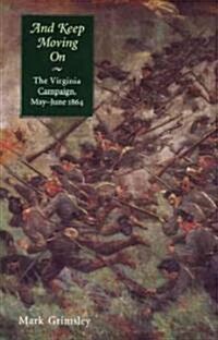 And Keep Moving on: The Virginia Campaign, May-June 1864 (Paperback)