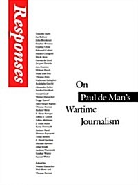 Responses: On Paul de Mans Wartime Journalism (Paperback)