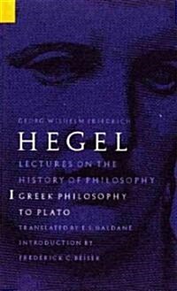 [중고] Lectures on the History of Philosophy, Volume 1: Greek Philosophy to Plato (Paperback)