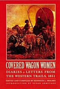 Covered Wagon Women, Volume 3: Diaries and Letters from the Western Trails, 1851 (Paperback)