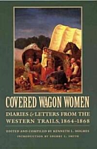 Covered Wagon Women, Volume 9: Diaries and Letters from the Western Trails, 1864-1868 (Paperback)