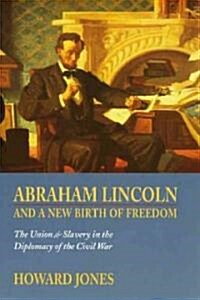 Abraham Lincoln and a New Birth of Freedom: The Union and Slavery in the Diplomacy of the Civil War (Paperback)