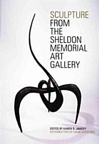 Sculpture from the Sheldon Memorial Art Gallery (Paperback)