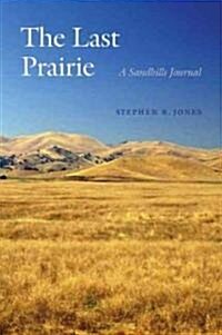 The Last Prairie: A Sandhills Journal (Paperback)