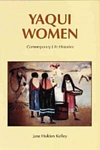 Yaqui Women: Contemporary Life Histories (Paperback)