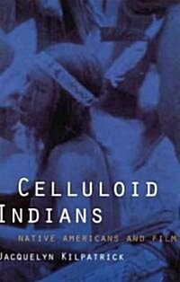 Celluloid Indians: Native Americans and Film (Paperback)
