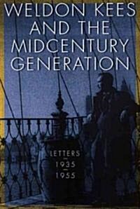 Weldon Kees and the Midcentury Generation: Letters, 1935-1955 (Paperback)