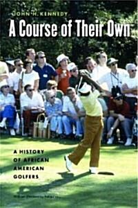 A Course of Their Own: A History of African American Golfers (Paperback)