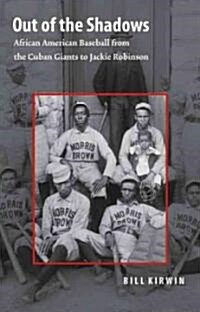 Out of the Shadows: African American Baseball from the Cuban Giants to Jackie Robinson (Paperback)