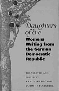 Daughters of Eve: Womens Writing from the German Democratic Republic (Paperback)