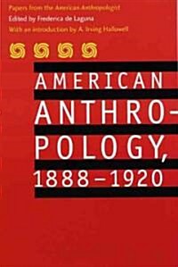 American Anthropology, 1888-1920: Papers from the American Anthropologist (Paperback)