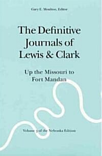 The Definitive Journals of Lewis and Clark, Vol 3: Up the Missouri to Fort Mandan (Paperback)