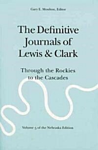 The Definitive Journals of Lewis and Clark, Vol 5: Through the Rockies to the Cascades (Paperback)