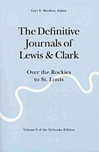 The Definitive Journals of Lewis and Clark, Vol 8: Over the Rockies to St. Louis (Paperback)