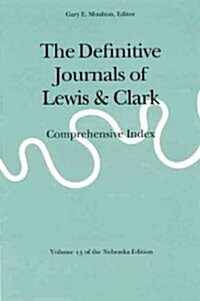 The Definitive Journals of Lewis and Clark, Vol 13: Comprehensive Index (Paperback)