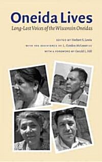 Oneida Lives: Long-Lost Voices of the Wisconsin Oneidas (Paperback)