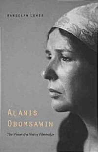 Alanis Obomsawin: The Vision of a Native Filmmaker (Paperback)