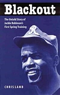 Blackout: The Untold Story of Jackie Robinsons First Spring Training (Paperback)