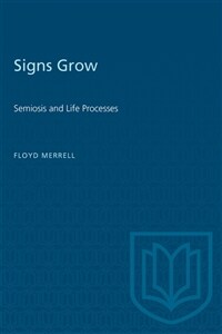 Signs grow : semiosis and life processes