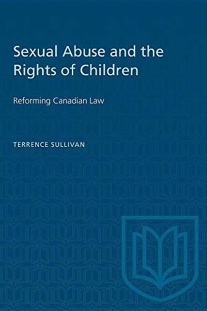 Sexual Abuse and the Rights of Children: Reforming Canadian Law (Paperback)