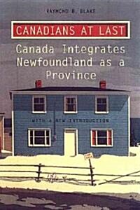 Canadians at Last: The Integration of Newfoundland as a Province (Paperback)